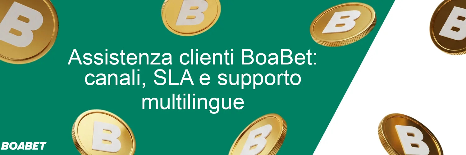 Assistenza clienti BoaBet: canali, SLA e supporto multilingue